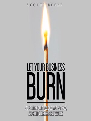 cover image of Let Your Business Burn